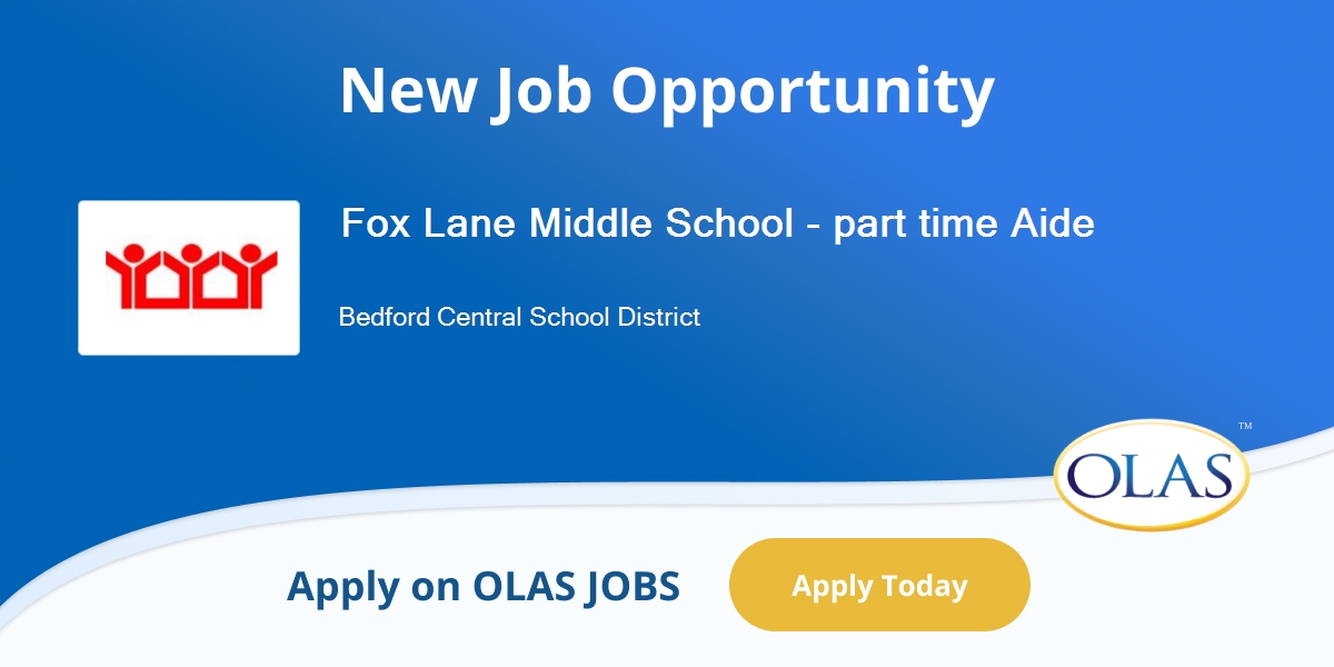 Aide part time Fox Lane Middle School opening in Bedford Central